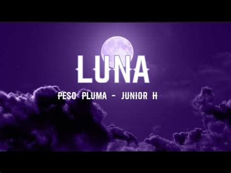 LUNA Lyrics – Peso Pluma. June 24, 2023 June 24, 2023 - by Nisha Wadhwani - Leave a Comment. Share Tweet Pin It Share. LUNA Lyrics – Peso Pluma, Junior H. Advertisements. LUNA Lyrics – This is a New English song of 2023 sung & written by Peso Pluma, Junior H from the album GÉNESIS. The music label is Peso …
